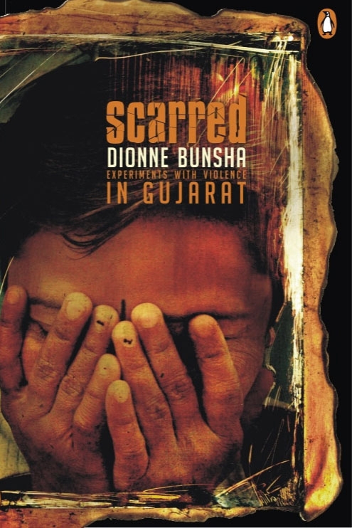 Scarred: Experiments with Violence in Gujarat by Dionne Bunsha